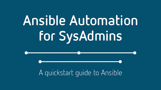 A quickstart guide to Ansible A quickstart guide to Ansible