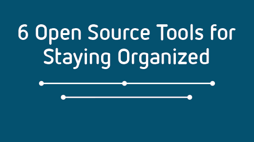 6 open source tools for staying organized eBook 6 open source tools for staying organized eBook